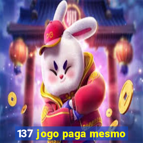 137 jogo paga mesmo